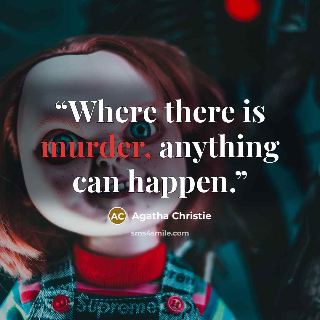“Where there is murder, anything can happen.” quote by Agatha Christie