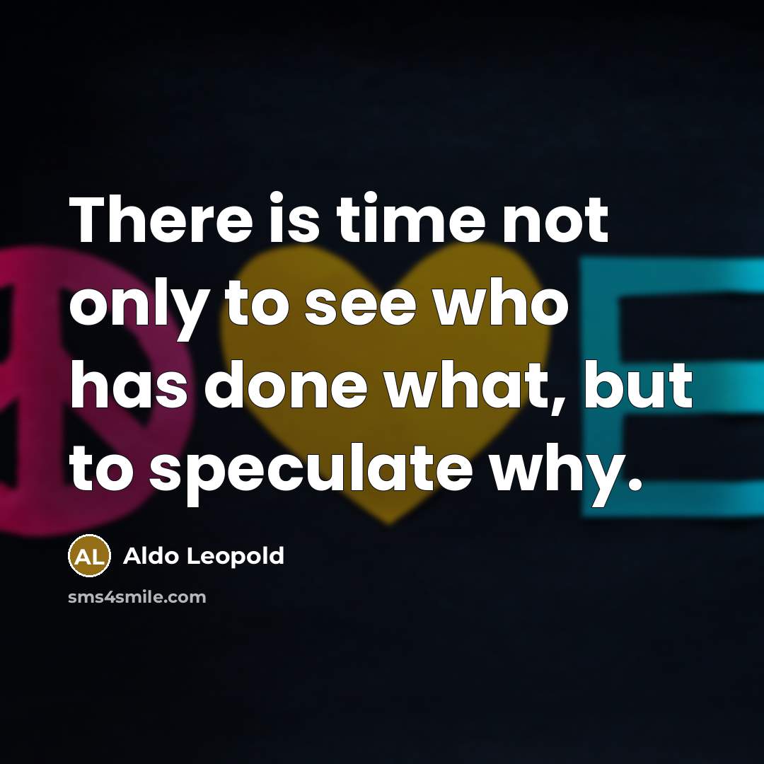 “There is time not only to see who has done…” quote by Aldo Leopold
