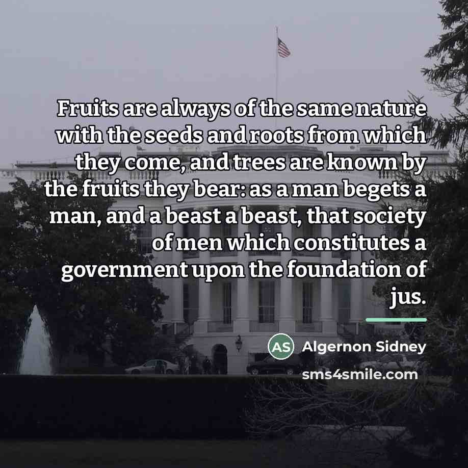 “Fruits are always of the same nature with the seeds…” quote by Algernon Sidney