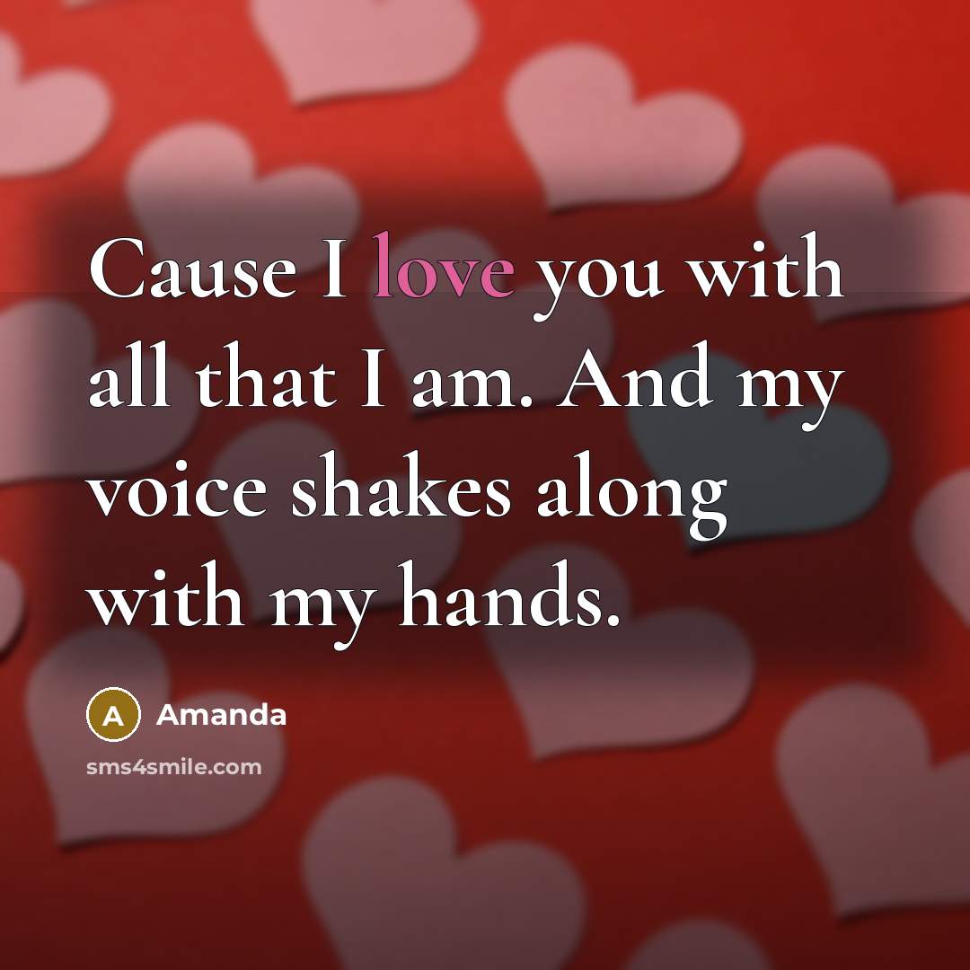 “Cause I love you with all that I am. And…” quote by Amanda