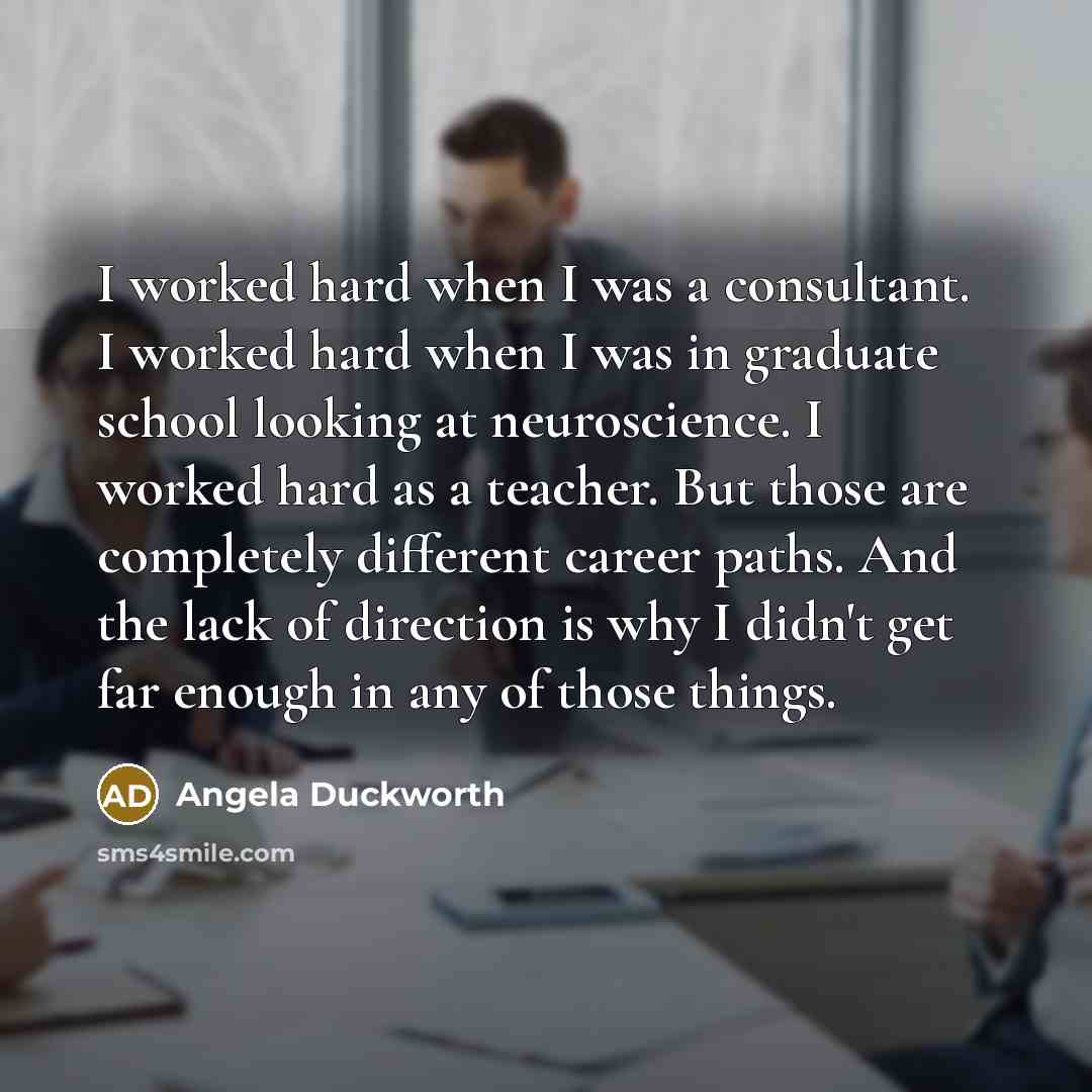 “I worked hard when I was a consultant. I worked…” quote by Angela Duckworth