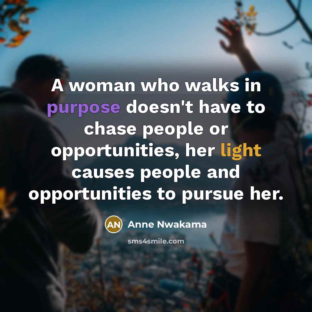 “A woman who walks in purpose doesn't have to chase…” quote by Anne Nwakama