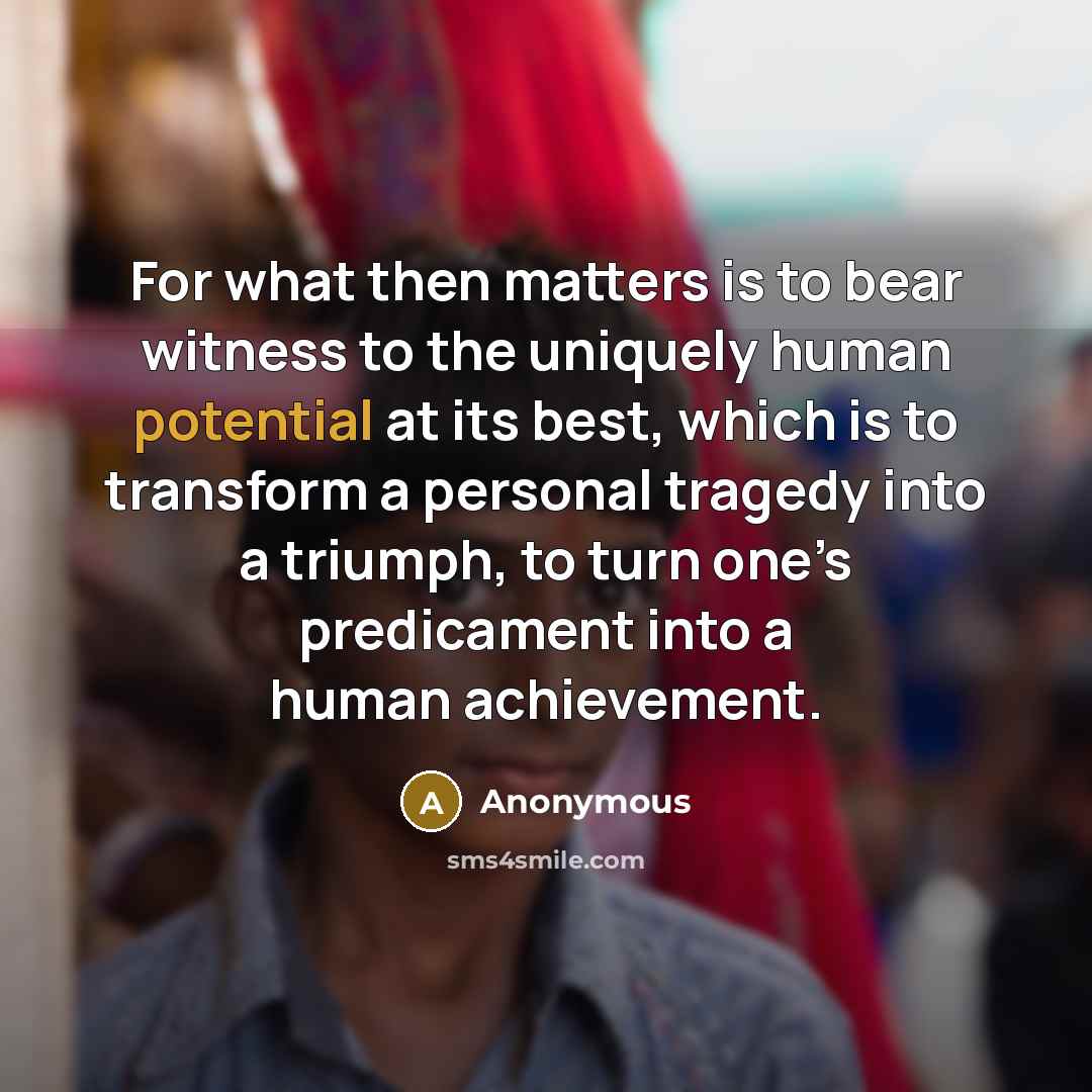 “For what then matters is to bear witness to the…” quote by Anonymous