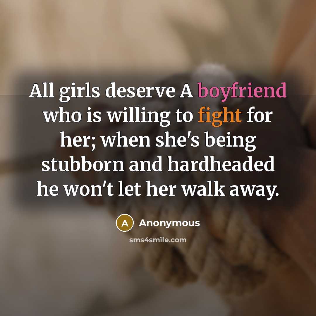 “All girls deserve A boyfriend who is willing to fight…” quote by Anonymous