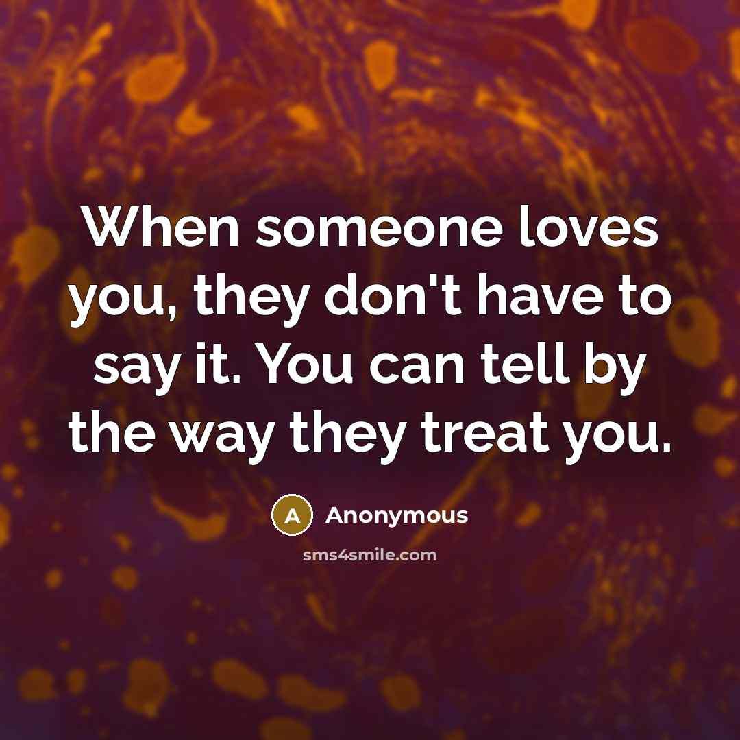 “When someone loves you, they don't have to say it.…” quote by Anonymous