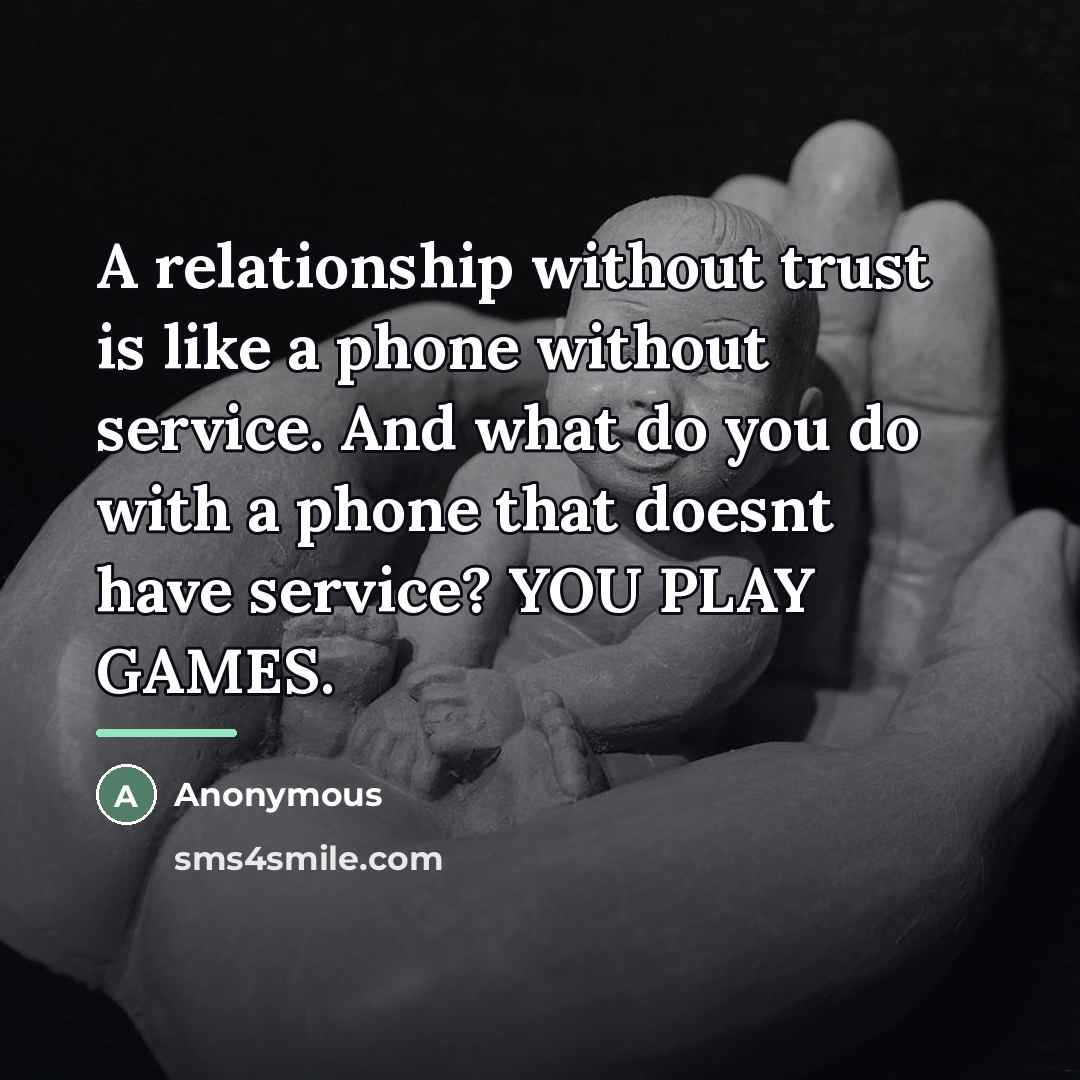 “A relationship without trust is like a phone without service.…” quote by Anonymous