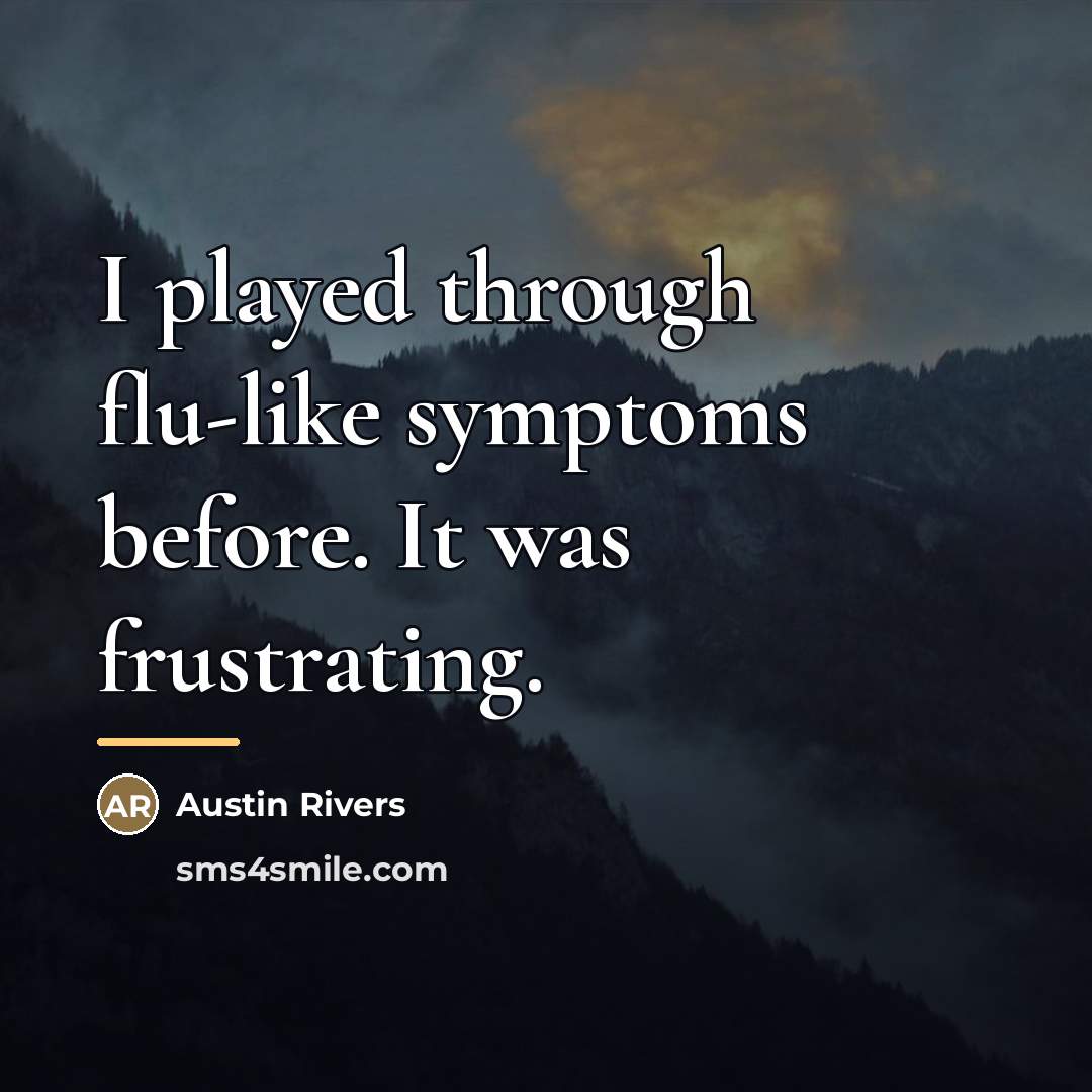 “I played through flu-like symptoms before. It was frustrating.…” quote by Austin Rivers