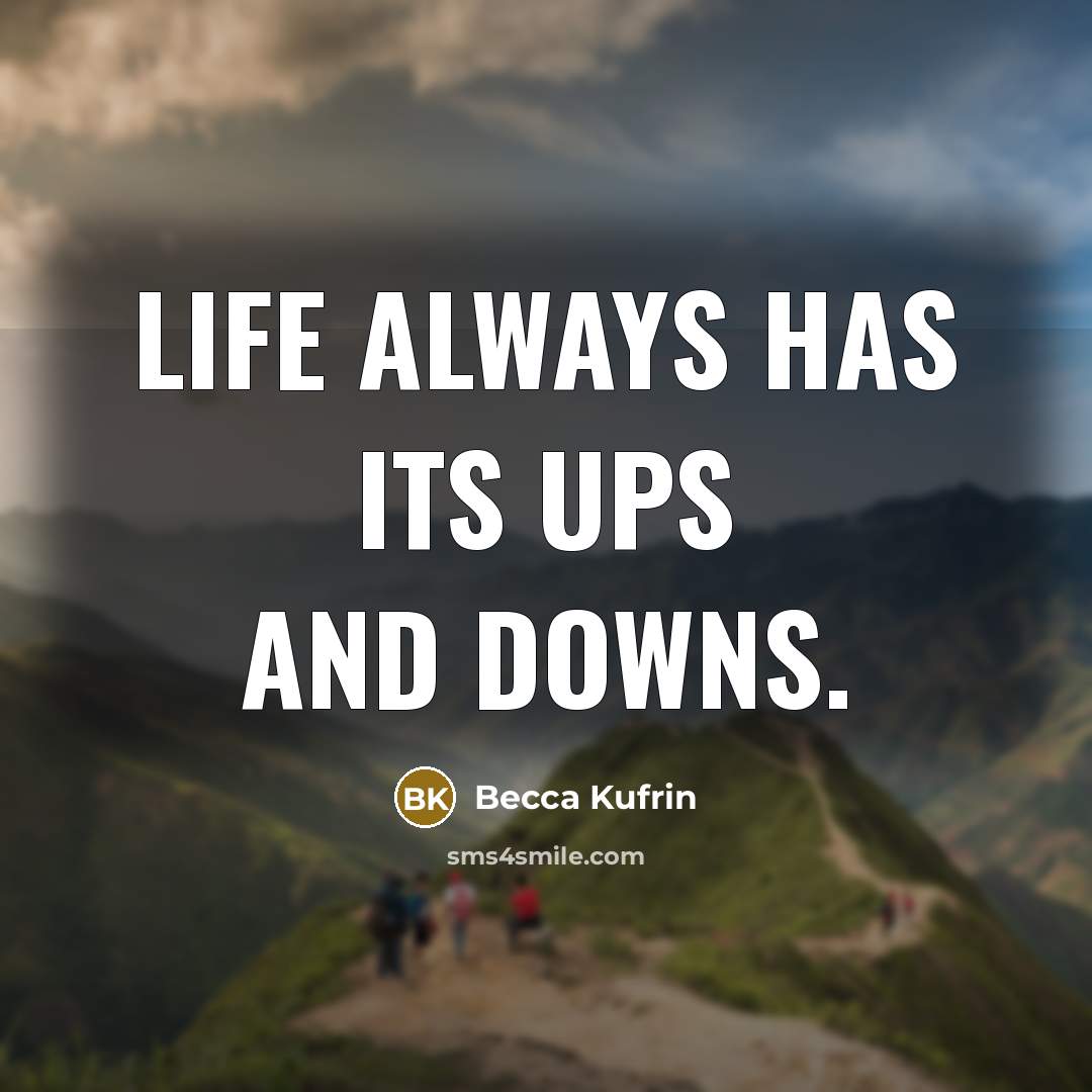“Life always has its ups and downs.…” quote by Becca Kufrin