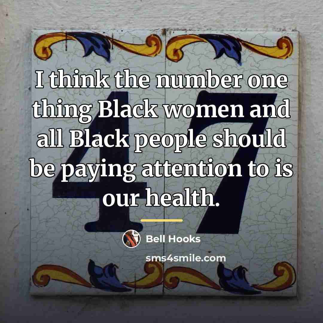 “I think the number one thing Black women and all…” quote by Bell Hooks