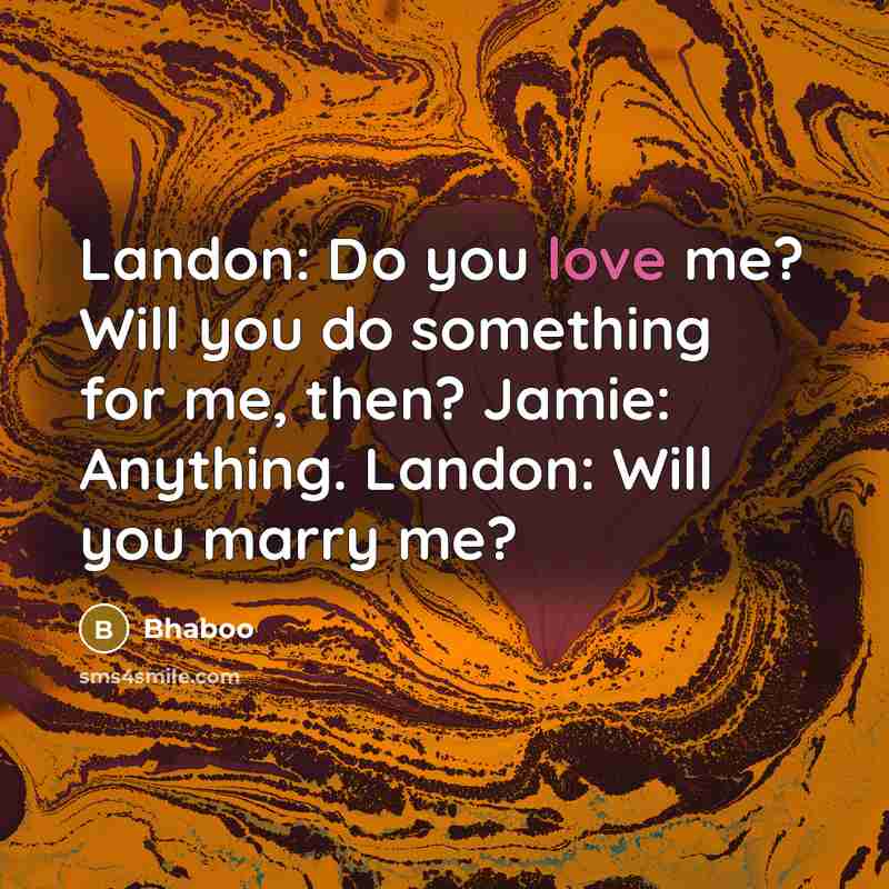 “Landon: Do you love me? Will you do something for…” quote by Bhaboo