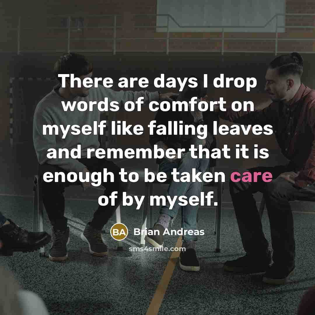 “There are days I drop words of comfort on myself…” quote by Brian Andreas