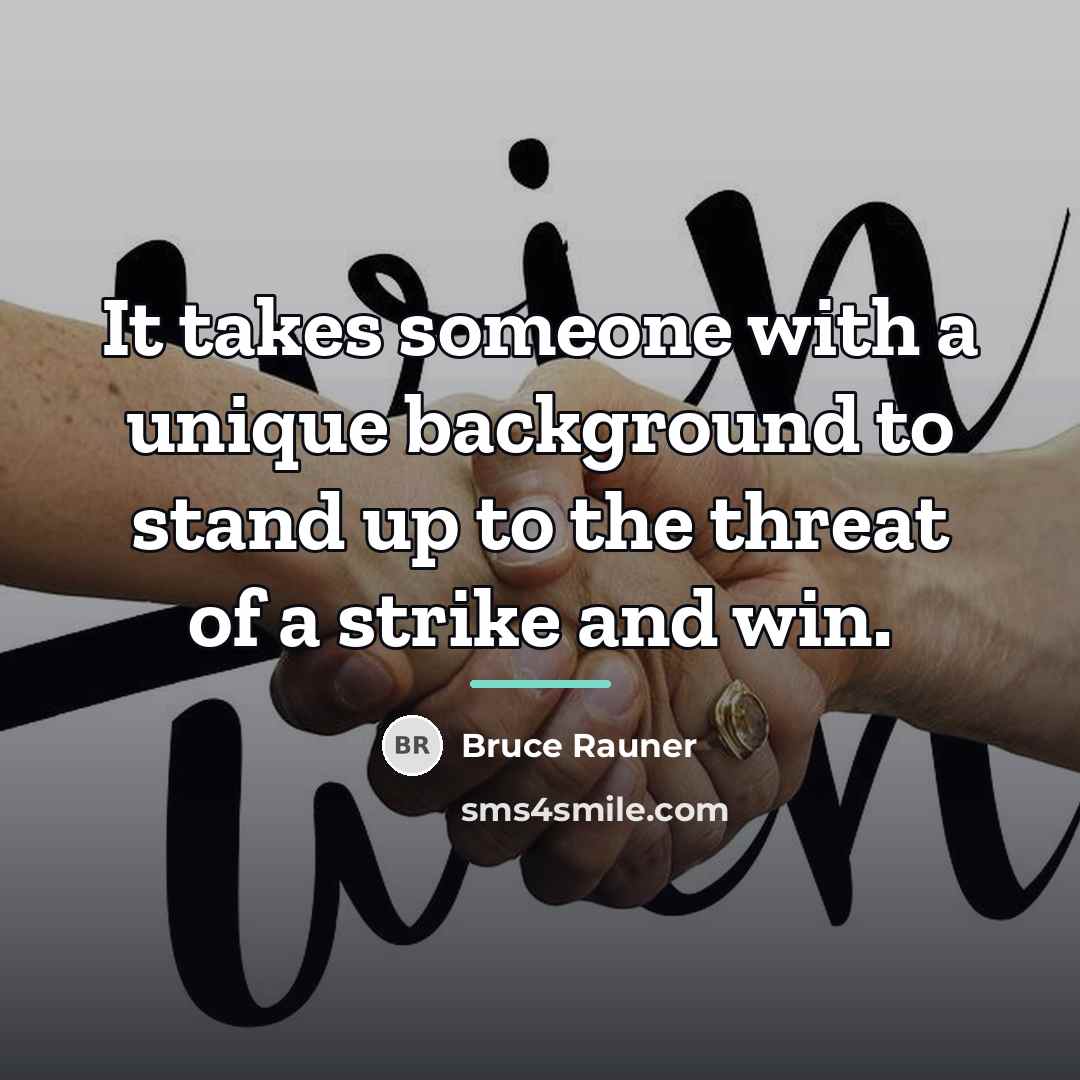 “It takes someone with a unique background to stand up…” quote by Bruce Rauner