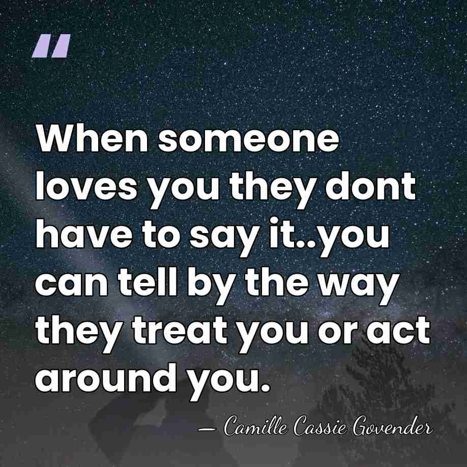 When someone loves you they dont have to say it..you can tell&hellip; - Camille Cassie Govender