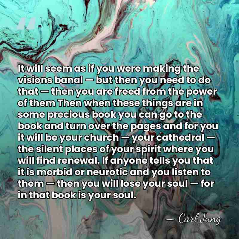 It will seem as if you were making the visions banal —&hellip; - Carl Jung