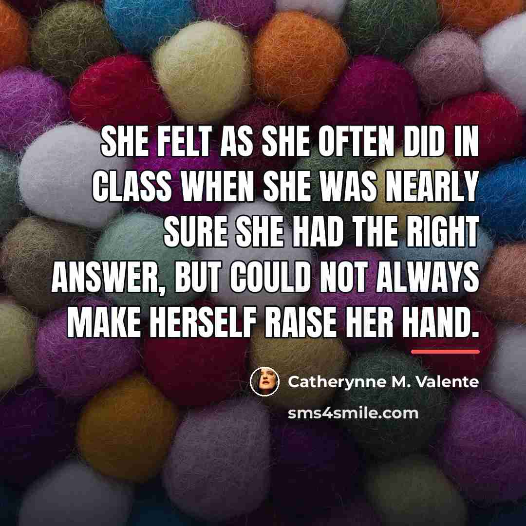 “She felt as she often did in class when she…” quote by Catherynne M. Valente