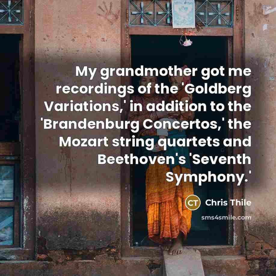 “My grandmother got me recordings of the 'Goldberg Variations,' in…” quote by Chris Thile