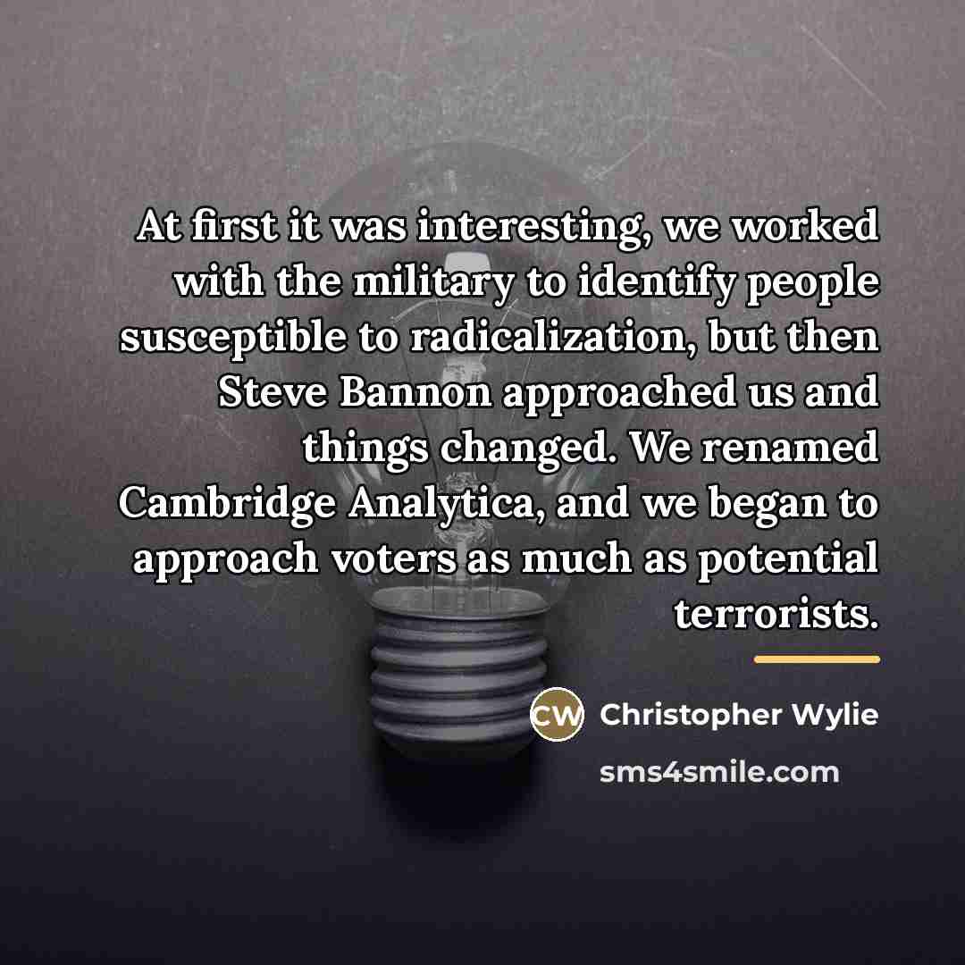 “At first it was interesting, we worked with the military…” quote by Christopher Wylie