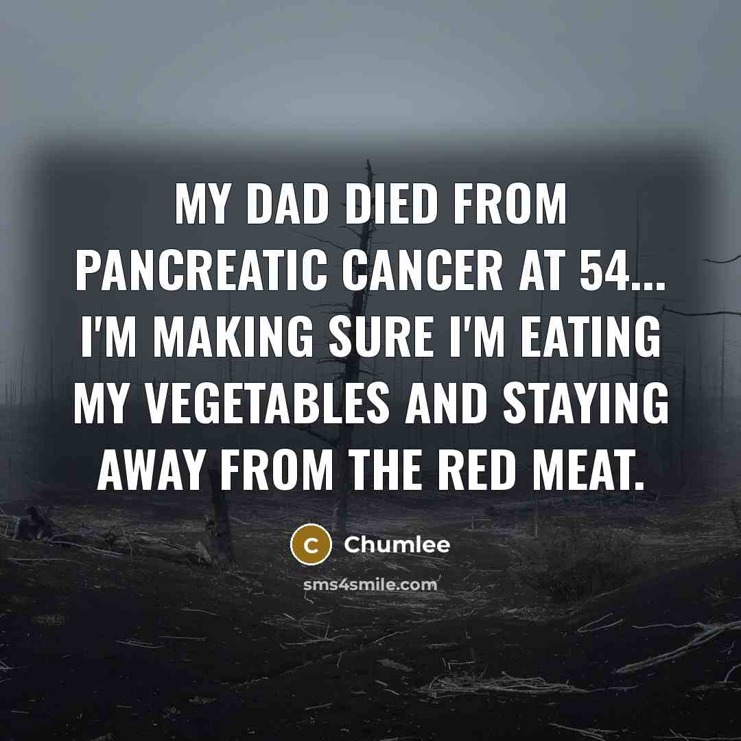 “My dad died from pancreatic cancer at 54... I'm making…” quote by Chumlee