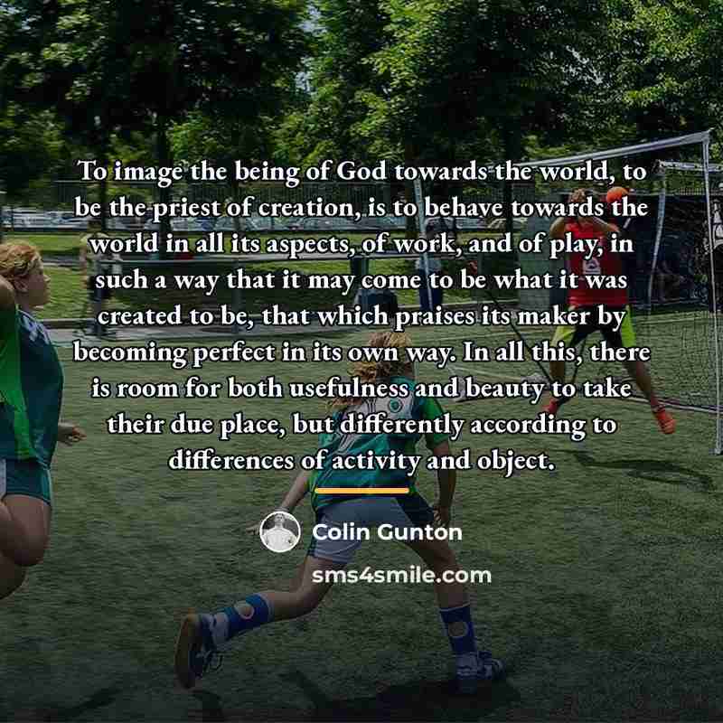 “To image the being of God towards the world, to…” quote by Colin Gunton