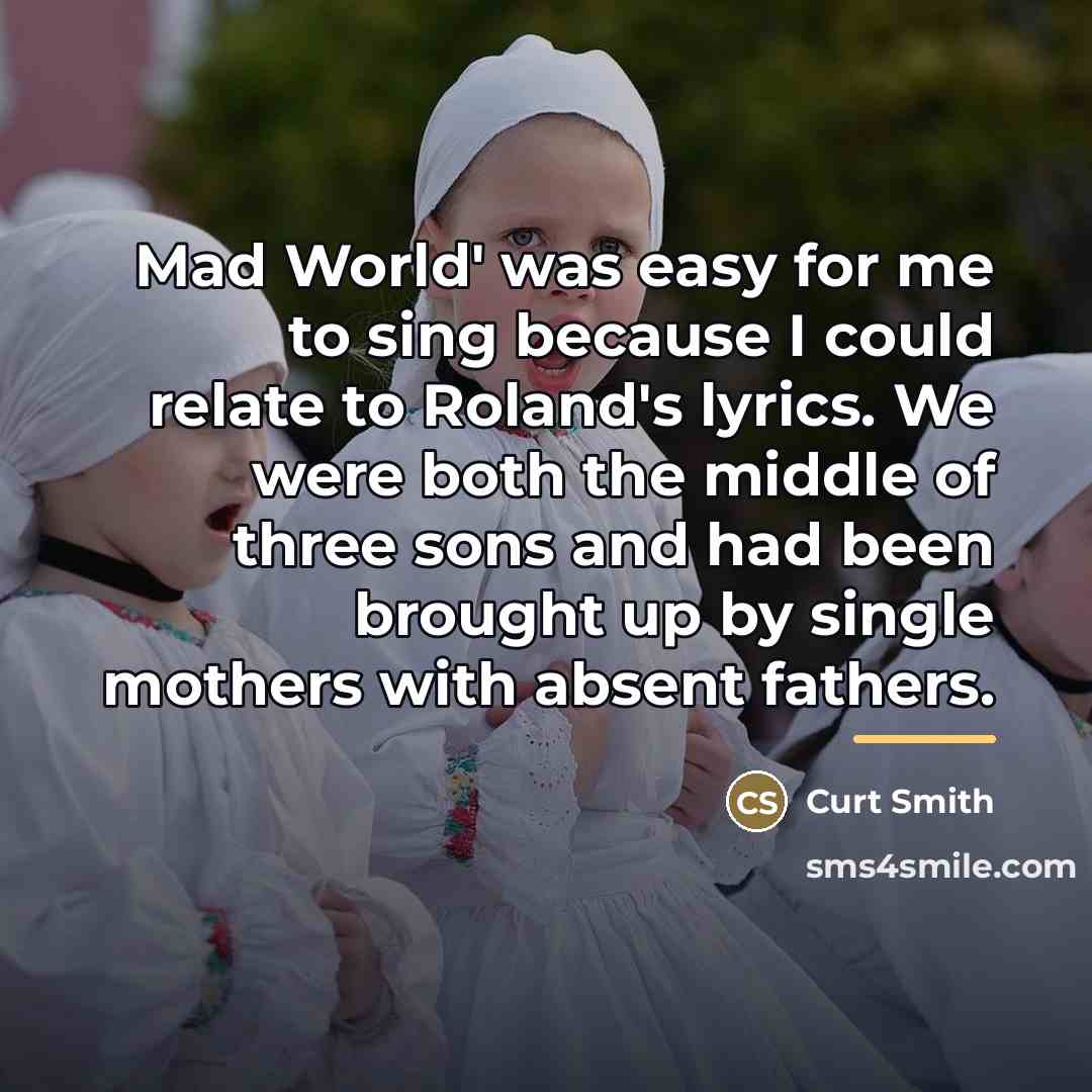 “Mad World' was easy for me to sing because I…” quote by Curt Smith