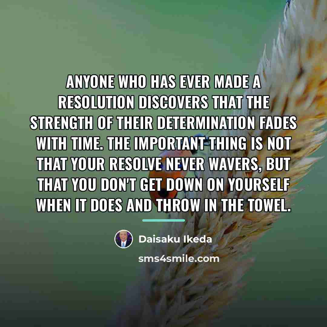 “Anyone who has ever made a resolution discovers that the…” quote by Daisaku Ikeda