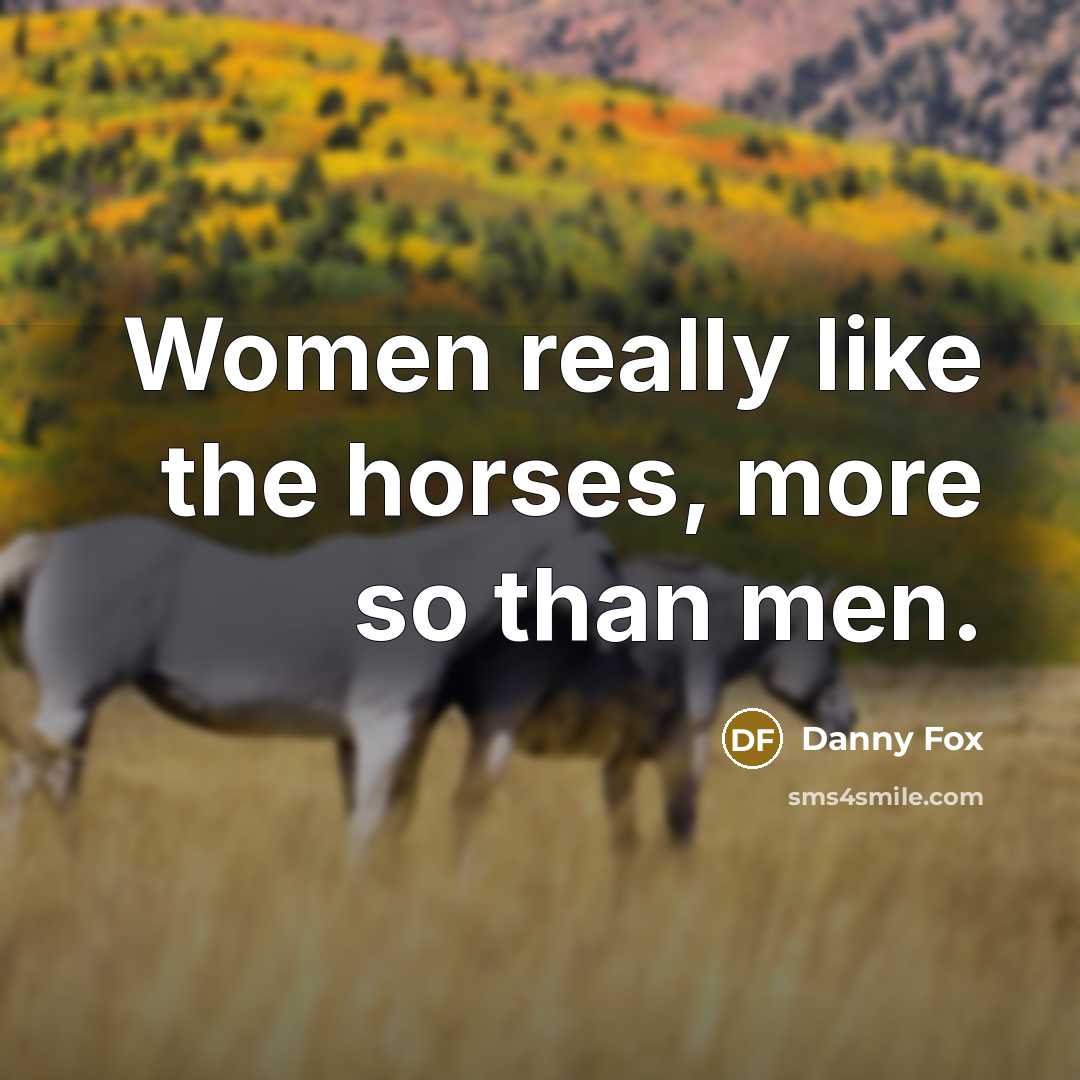 “Women really like the horses, more so than men.…” quote by Danny Fox