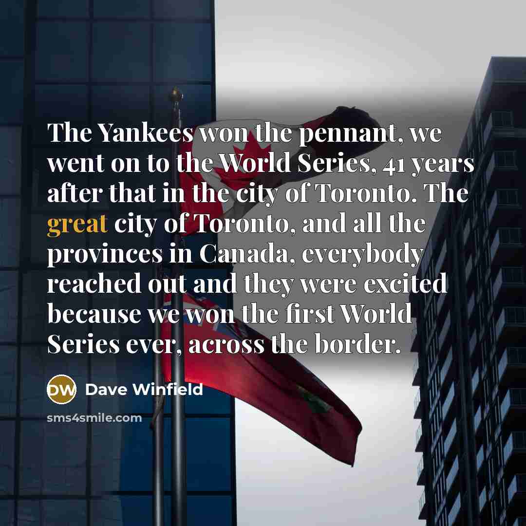 “The Yankees won the pennant, we went on to the…” quote by Dave Winfield
