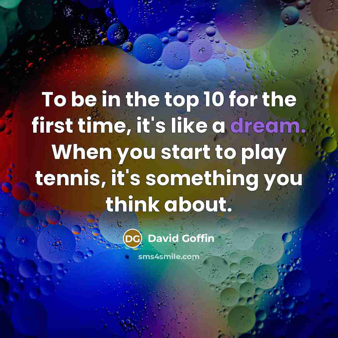 “To be in the top 10 for the first time,…” quote by David Goffin