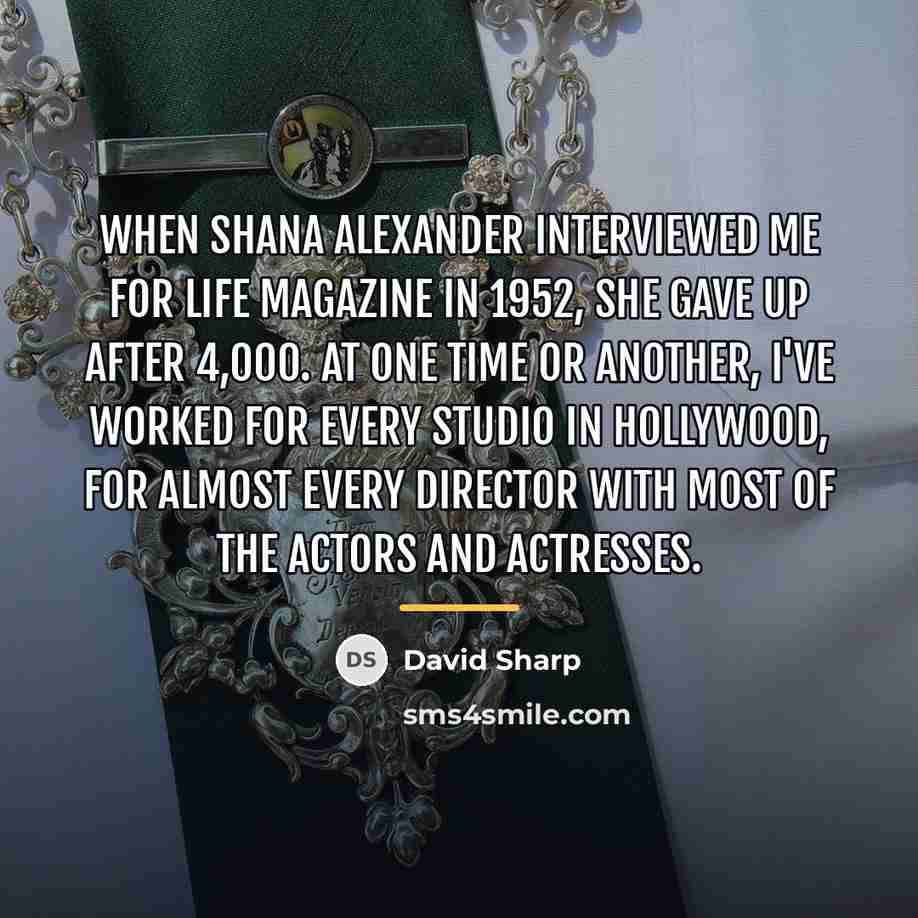 “When Shana Alexander interviewed me for Life magazine in 1952,…” quote by David Sharp