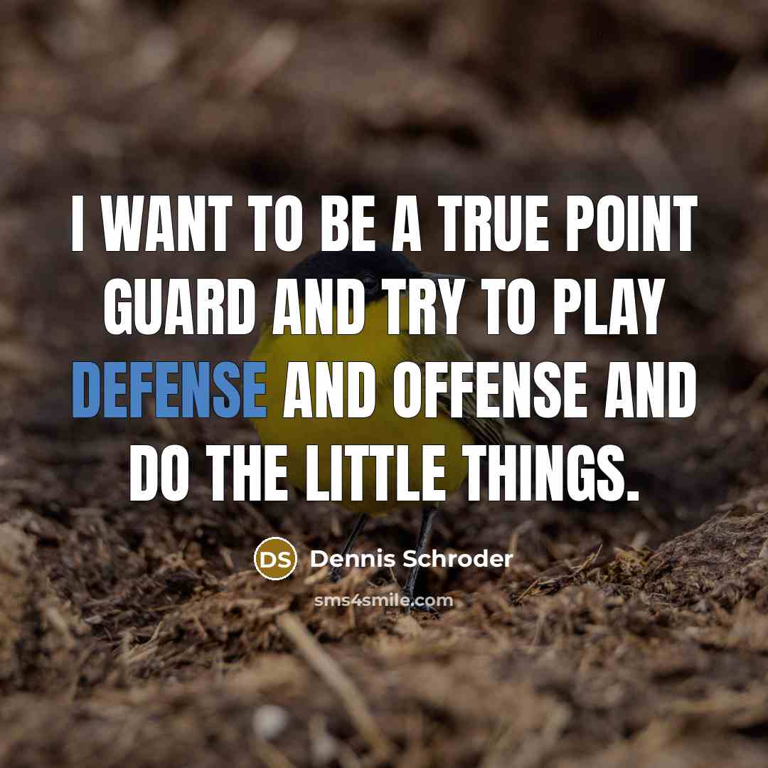 “I want to be a true point guard and try…” quote by Dennis Schroder
