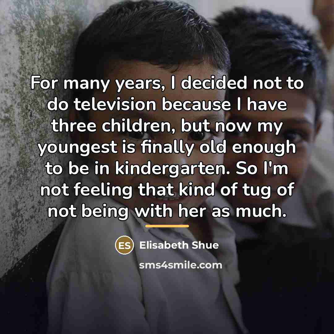 “For many years, I decided not to do television because…” quote by Elisabeth Shue