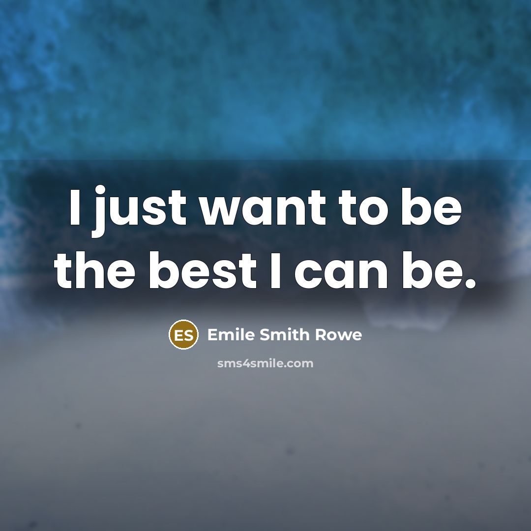 “I just want to be the best I can be.…” quote by Emile Smith Rowe