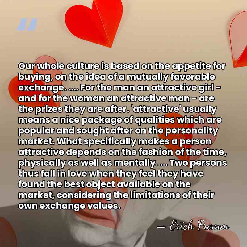 Our whole culture is based on the appetite for buying, on the&hellip; - Erich Fromm