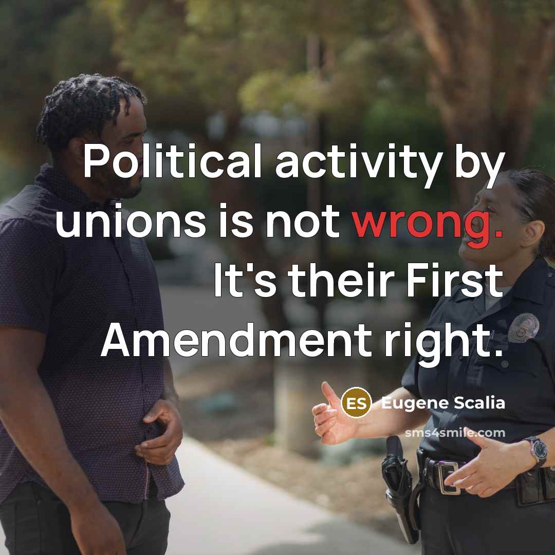 “Political activity by unions is not wrong. It's their First…” quote by Eugene Scalia