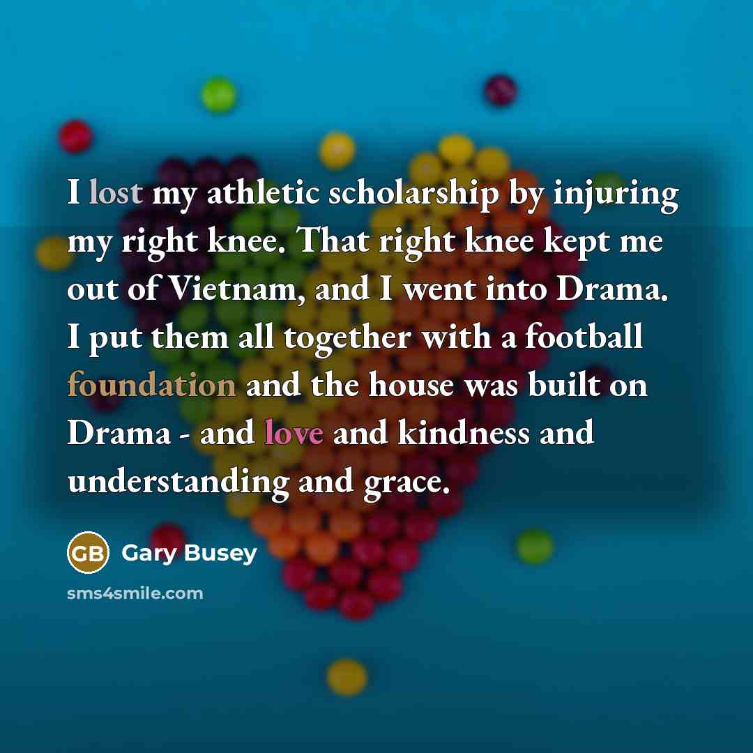 “I lost my athletic scholarship by injuring my right knee.…” quote by Gary Busey