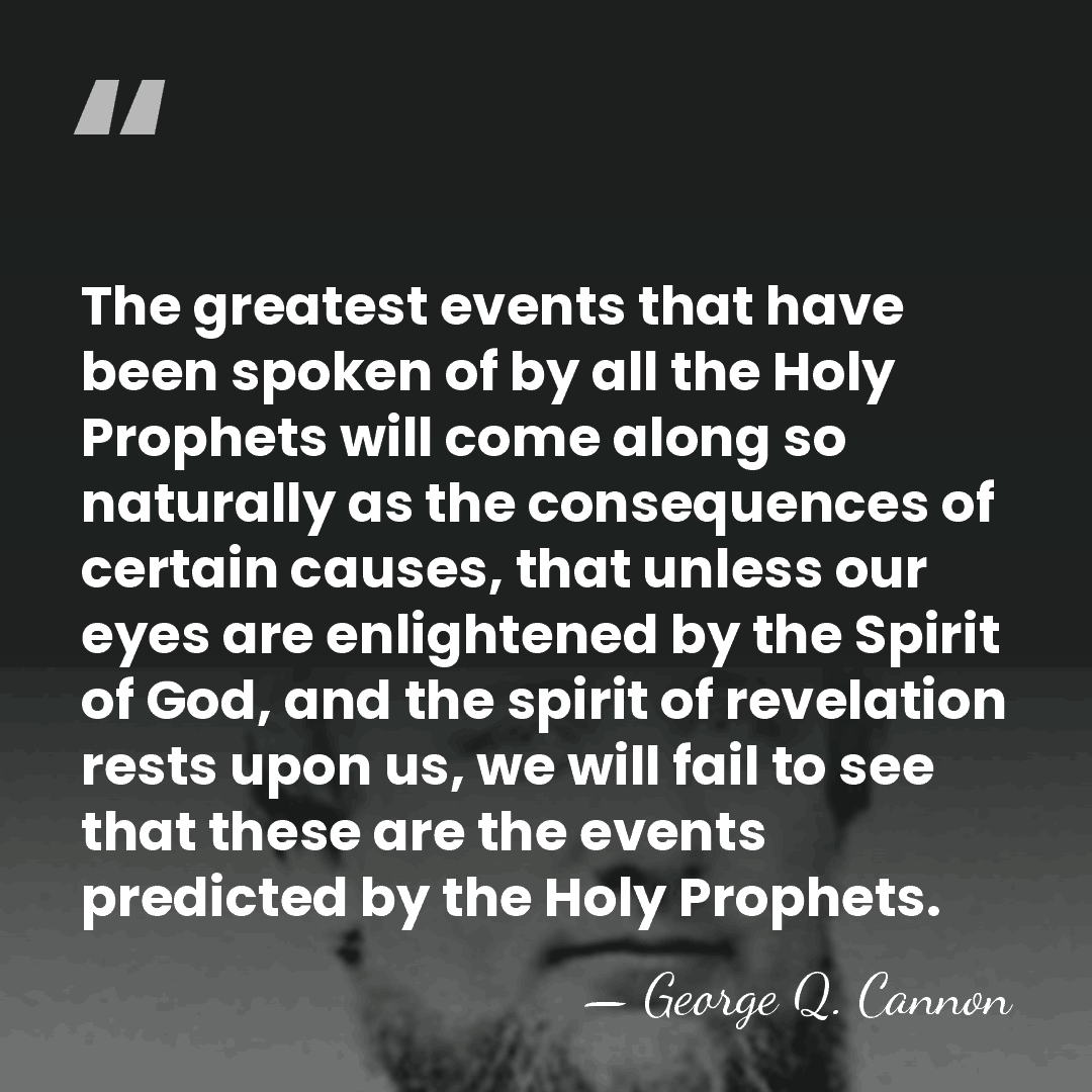 The greatest events that have been spoken of by all the Holy&hellip; - George Q. Cannon