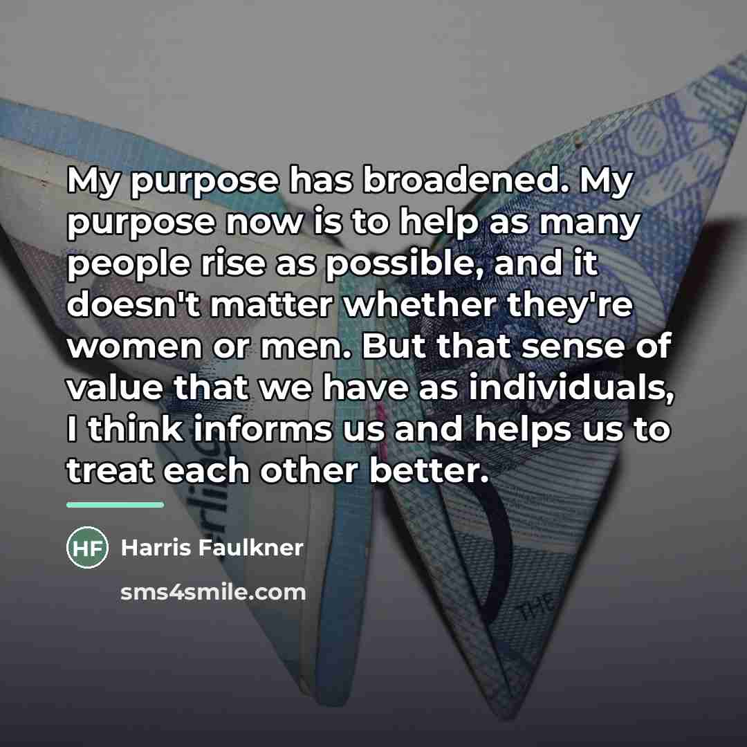 “My purpose has broadened. My purpose now is to help…” quote by Harris Faulkner