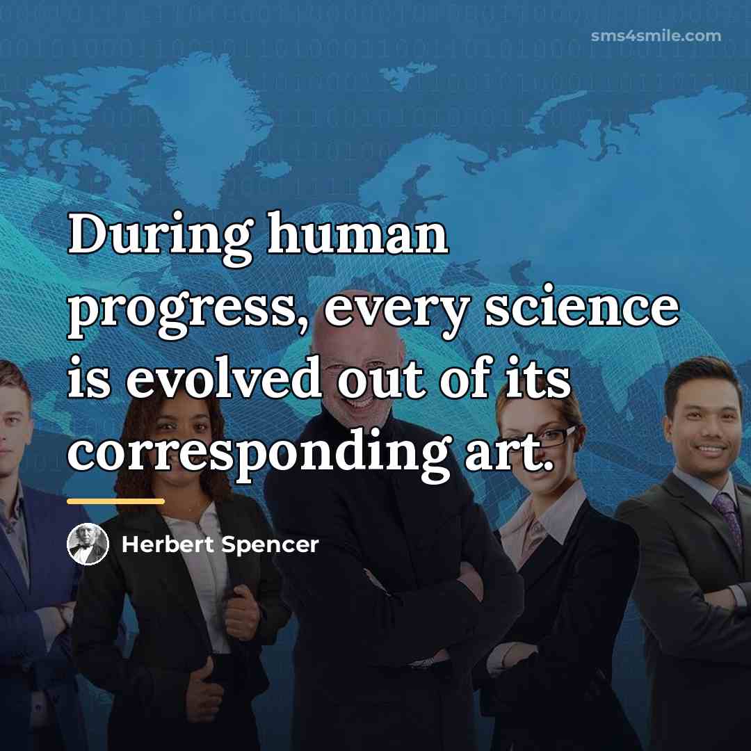 “During human progress, every science is evolved out of its…” quote by Herbert Spencer