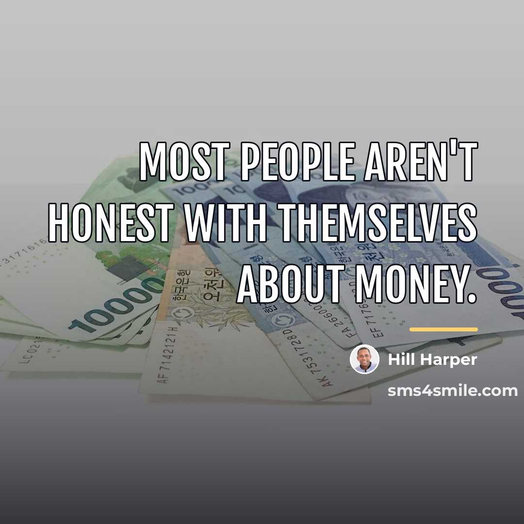“Most people aren't honest with themselves about money.…” quote by Hill Harper