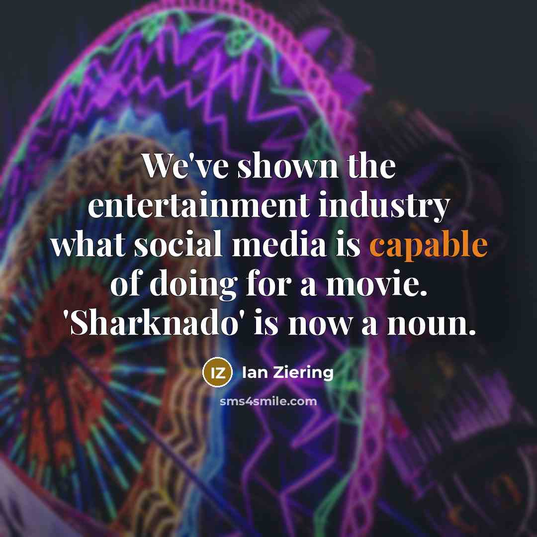 “We've shown the entertainment industry what social media is capable…” quote by Ian Ziering