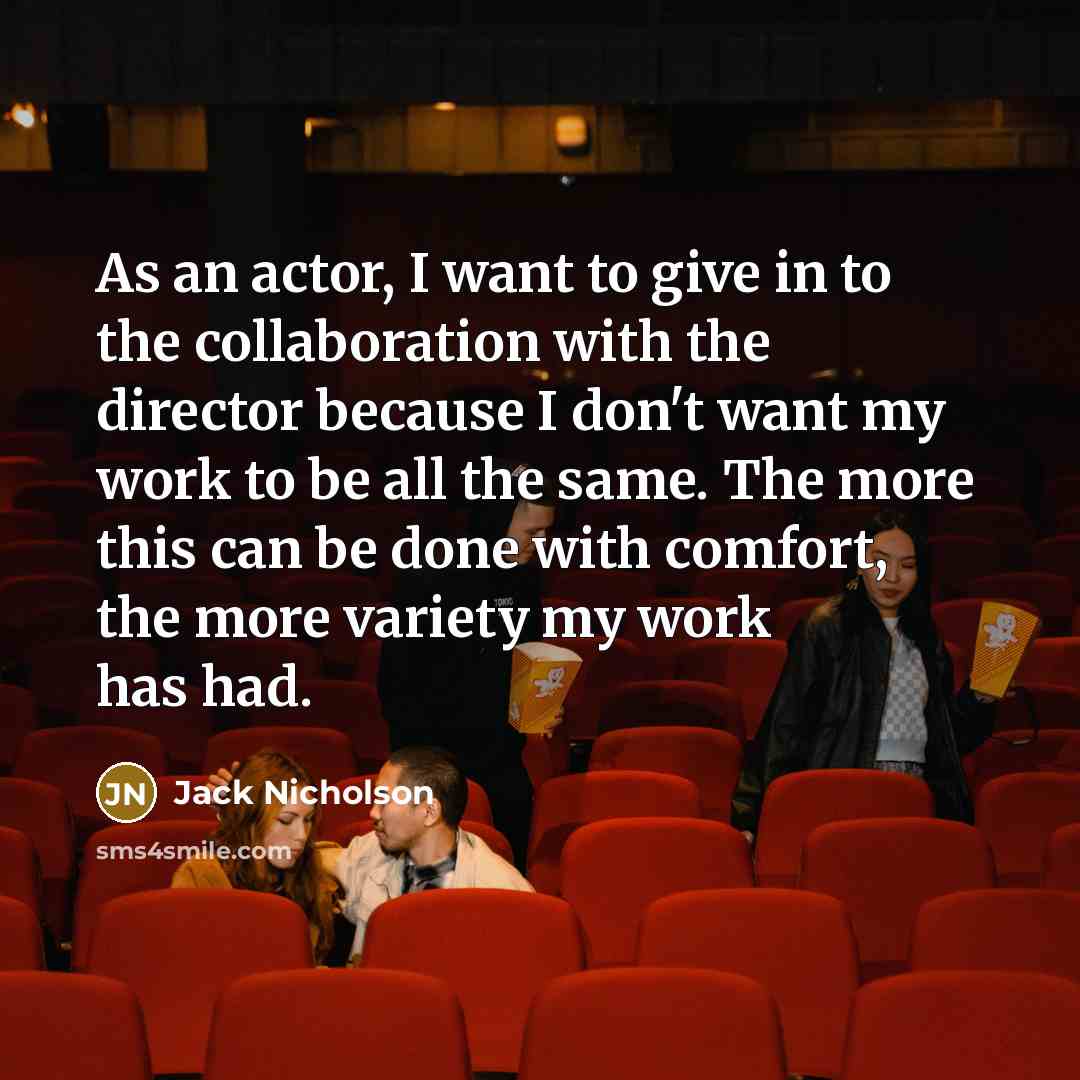 “As an actor, I want to give in to the…” quote by Jack Nicholson