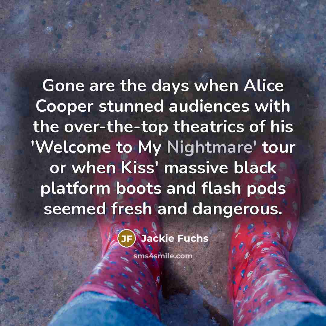 “Gone are the days when Alice Cooper stunned audiences with…” quote by Jackie Fuchs