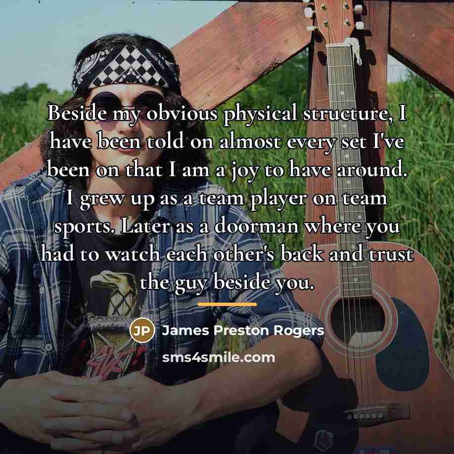 “Beside my obvious physical structure, I have been told on…” quote by James Preston Rogers