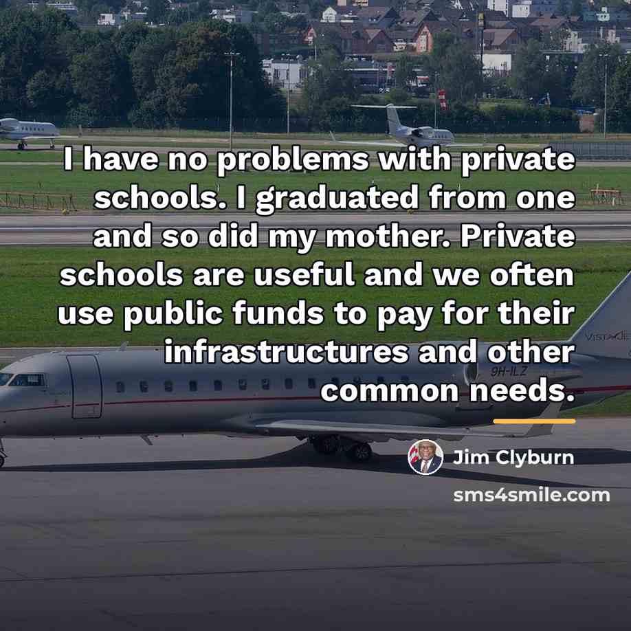 “I have no problems with private schools. I graduated from…” quote by Jim Clyburn