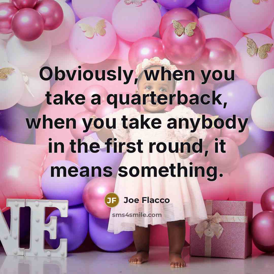 “Obviously, when you take a quarterback, when you take anybody…” quote by Joe Flacco