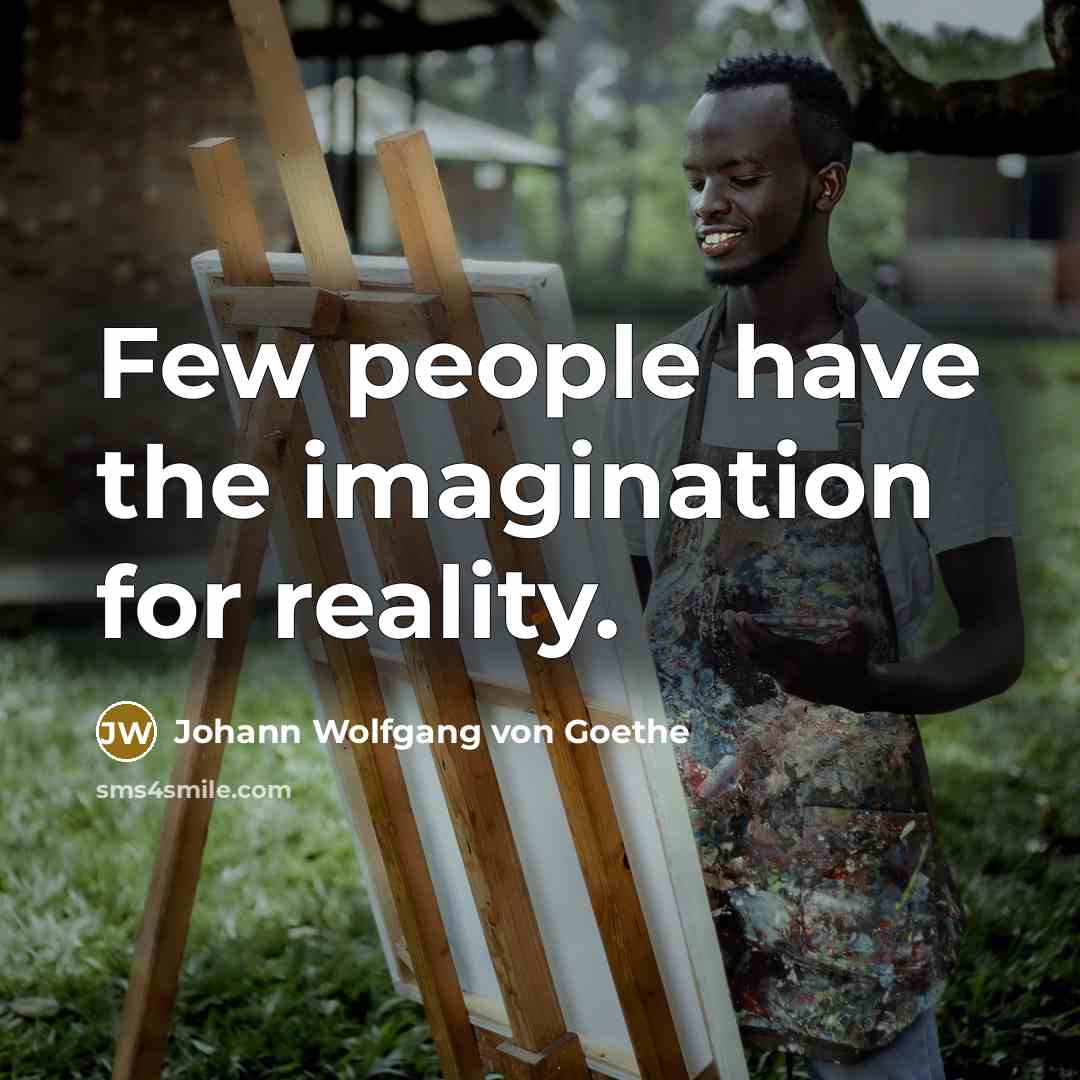“Few people have the imagination for reality.…” quote by Johann Wolfgang von Goethe