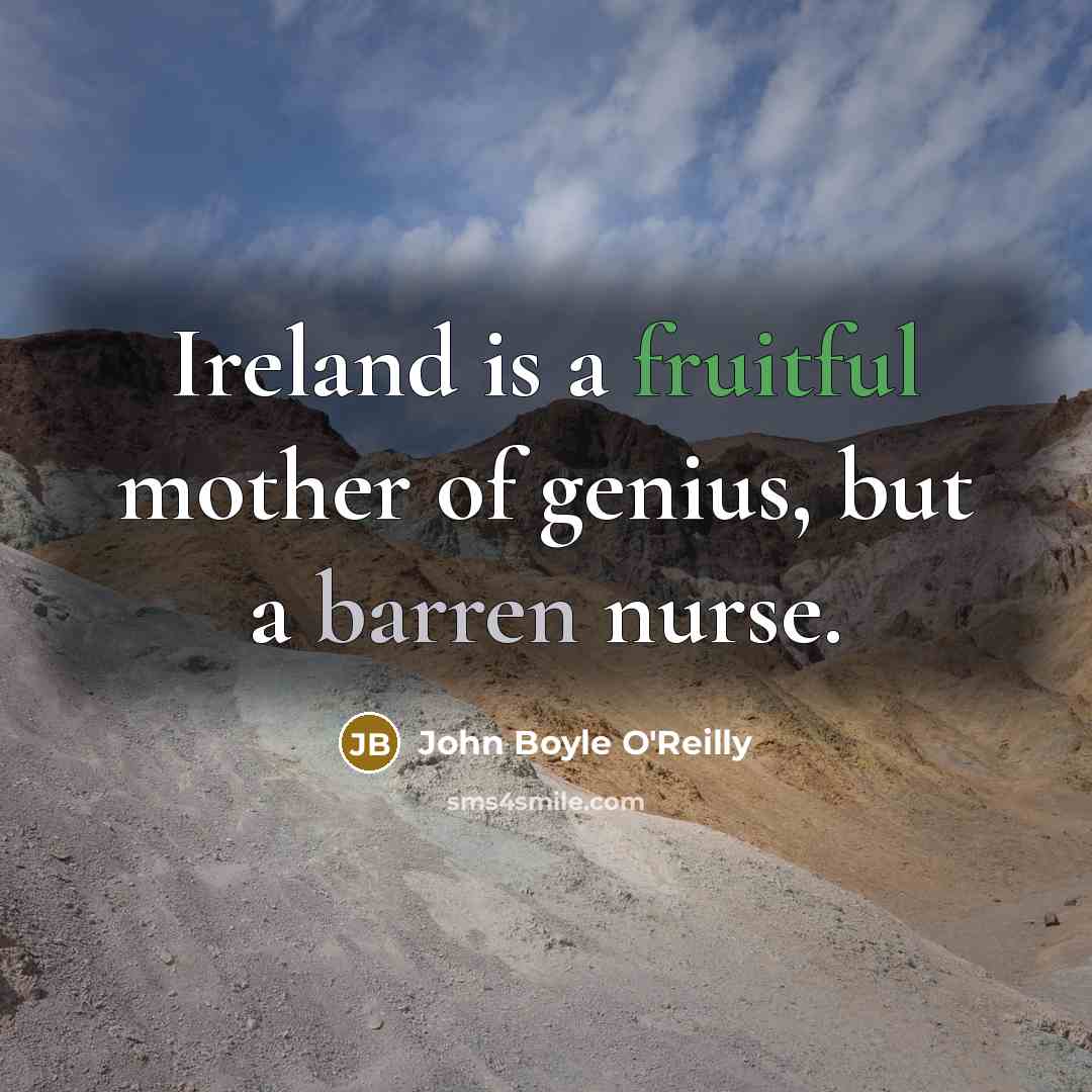 “Ireland is a fruitful mother of genius, but a barren…” quote by John Boyle O'Reilly