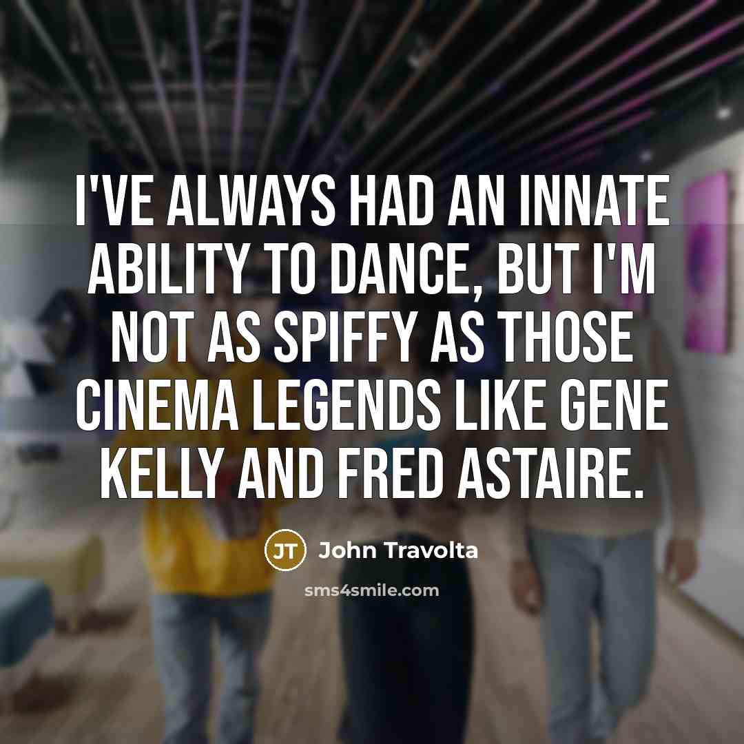 “I've always had an innate ability to dance, but I'm…” quote by John Travolta