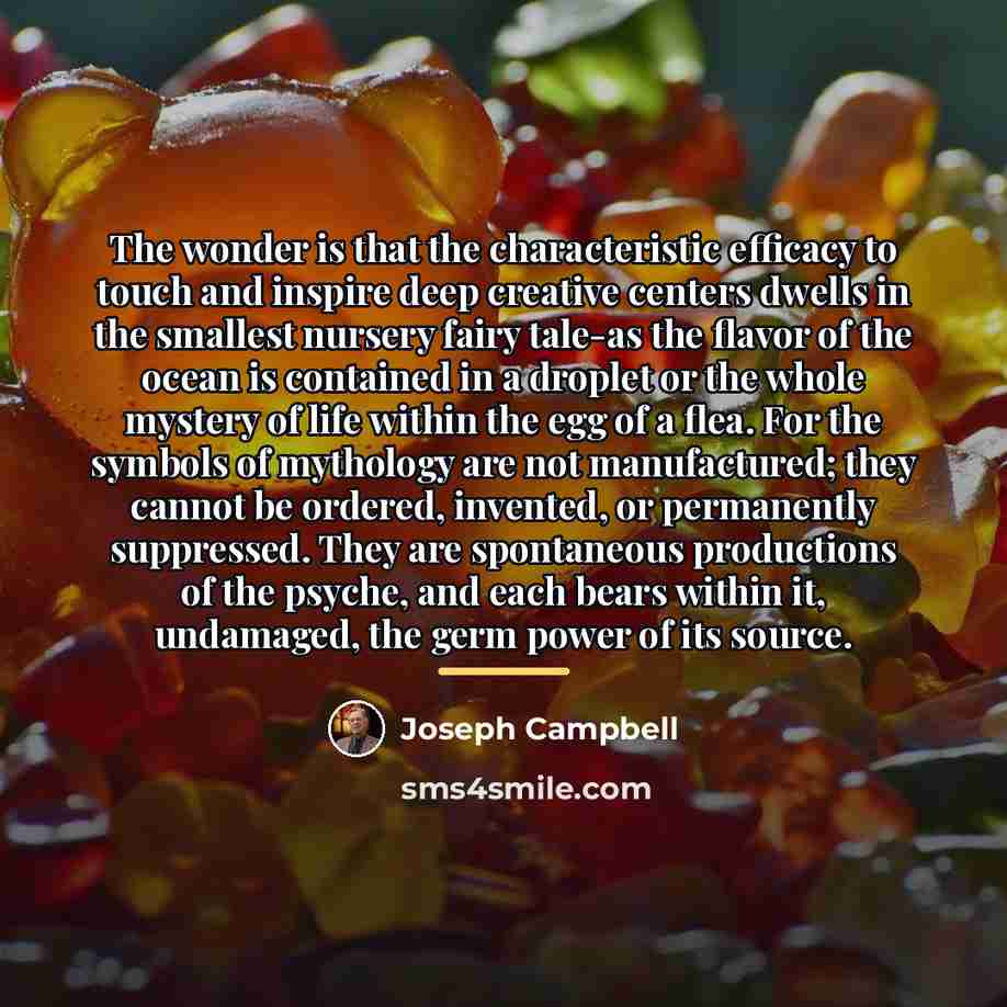 “The wonder is that the characteristic efficacy to touch and…” quote by Joseph Campbell