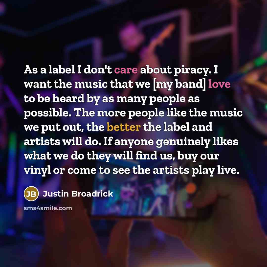 “As a label I don't care about piracy. I want…” quote by Justin Broadrick